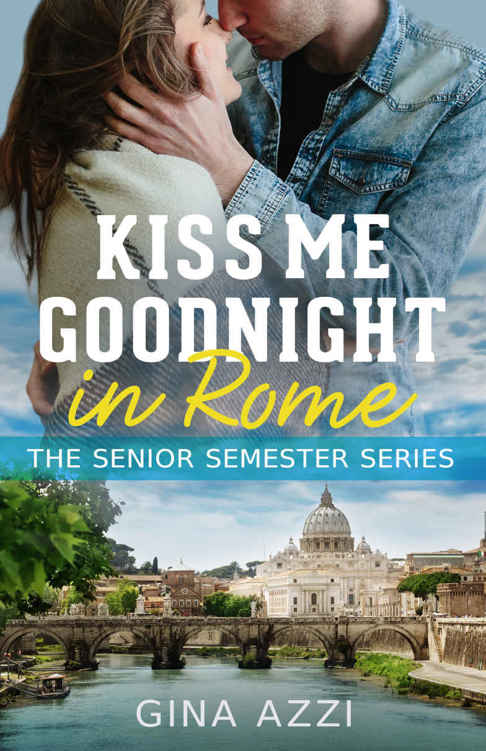 Kiss Me Goodnight in Rome (The Senior Semester Series Book 2) by Gina Azzi