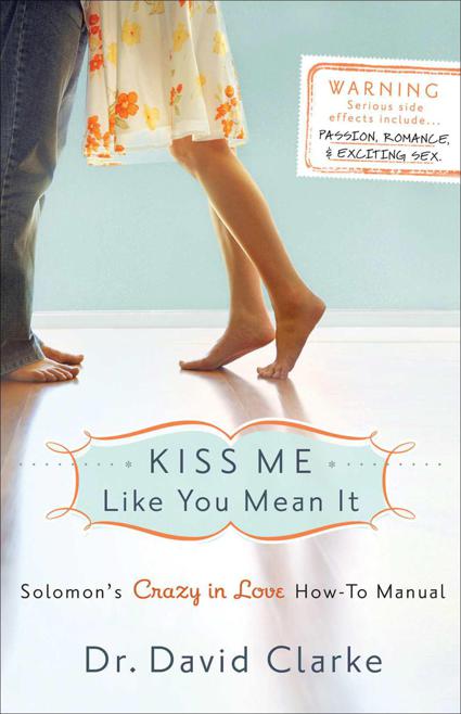 Kiss Me Like You Mean It by Dr. David Clarke