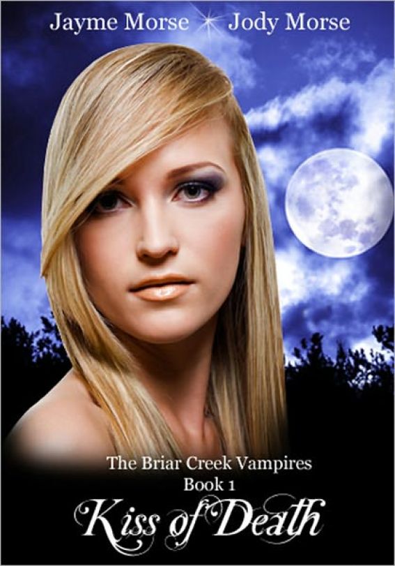 Kiss of Death (The Briar Creek Vampires, #1) by Jayme Morse & Jody Morse by Jayme Morse