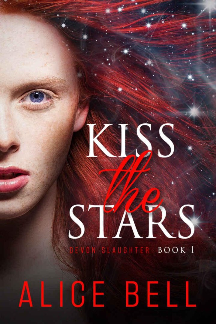 Kiss the Stars (Devon Slaughter Book 1) by Alice Bell