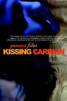 Kissing Carrion (2003) by Gemma Files