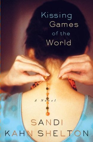 Kissing Games of the World: A Novel (2008) by Sandi Kahn Shelton