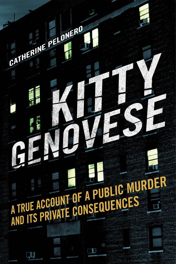 Kitty Genovese: A True Account of a Public Murder and Its Private Consequences by Pelonero, Catherine