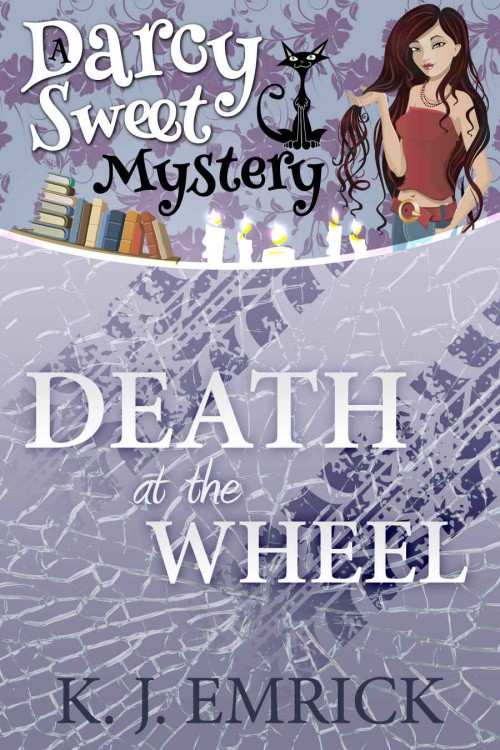 K.J. Emrick - Darcy Sweet 12 - Death at the Wheel by K.J. Emrick