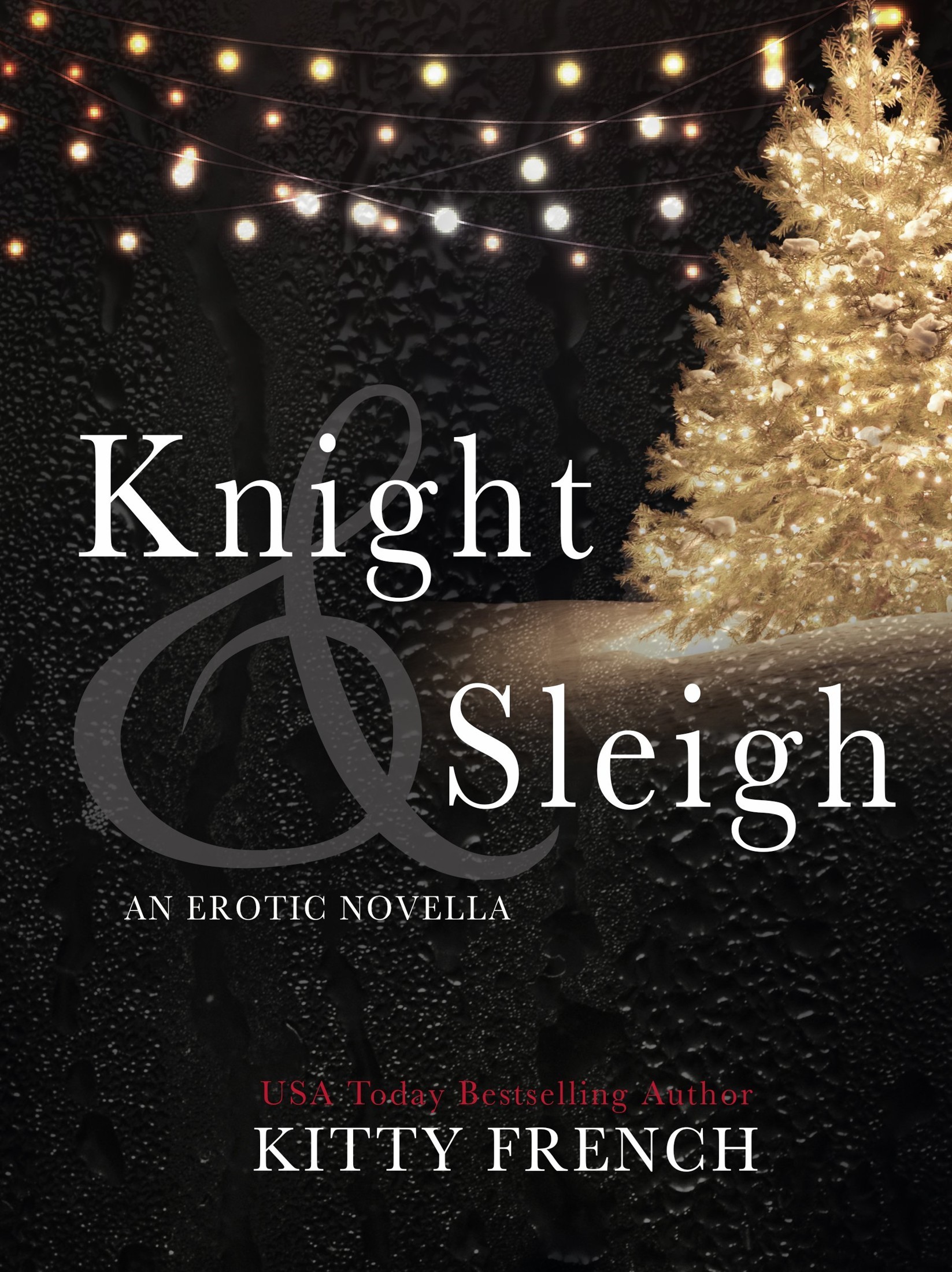 Knight and Sleigh: An Erotic Lucien Knight Christmas Novella by Kitty French