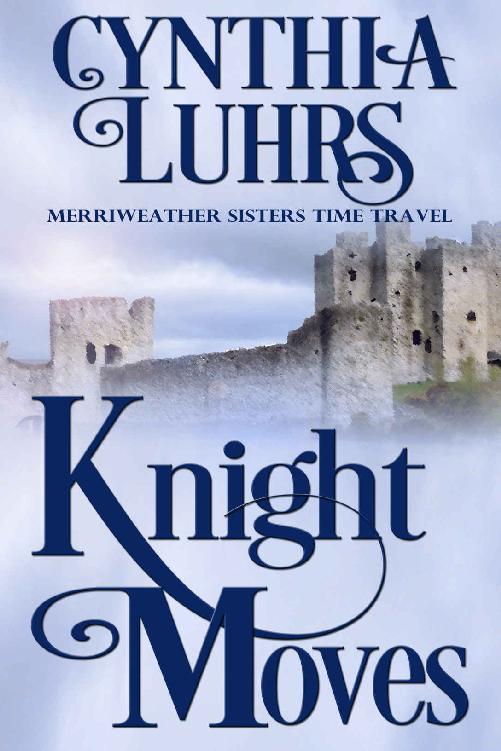 Knight Moves: Merriweather Sisters Time Travel (Merriweather Sisters Time Travel Romance Book 2) by Cynthia Luhrs