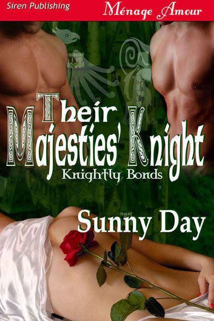 Knightly Bonds 1: Their Majesties' Knight by Sunny Day