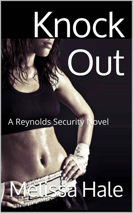 Knock Out (A Reynolds Security Novel) by Melissa Hale