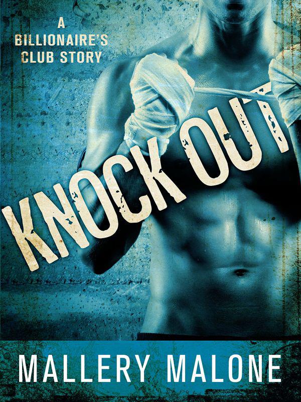 Knock Out (The Billionaire's Club: New Orleans) by Mallery Malone