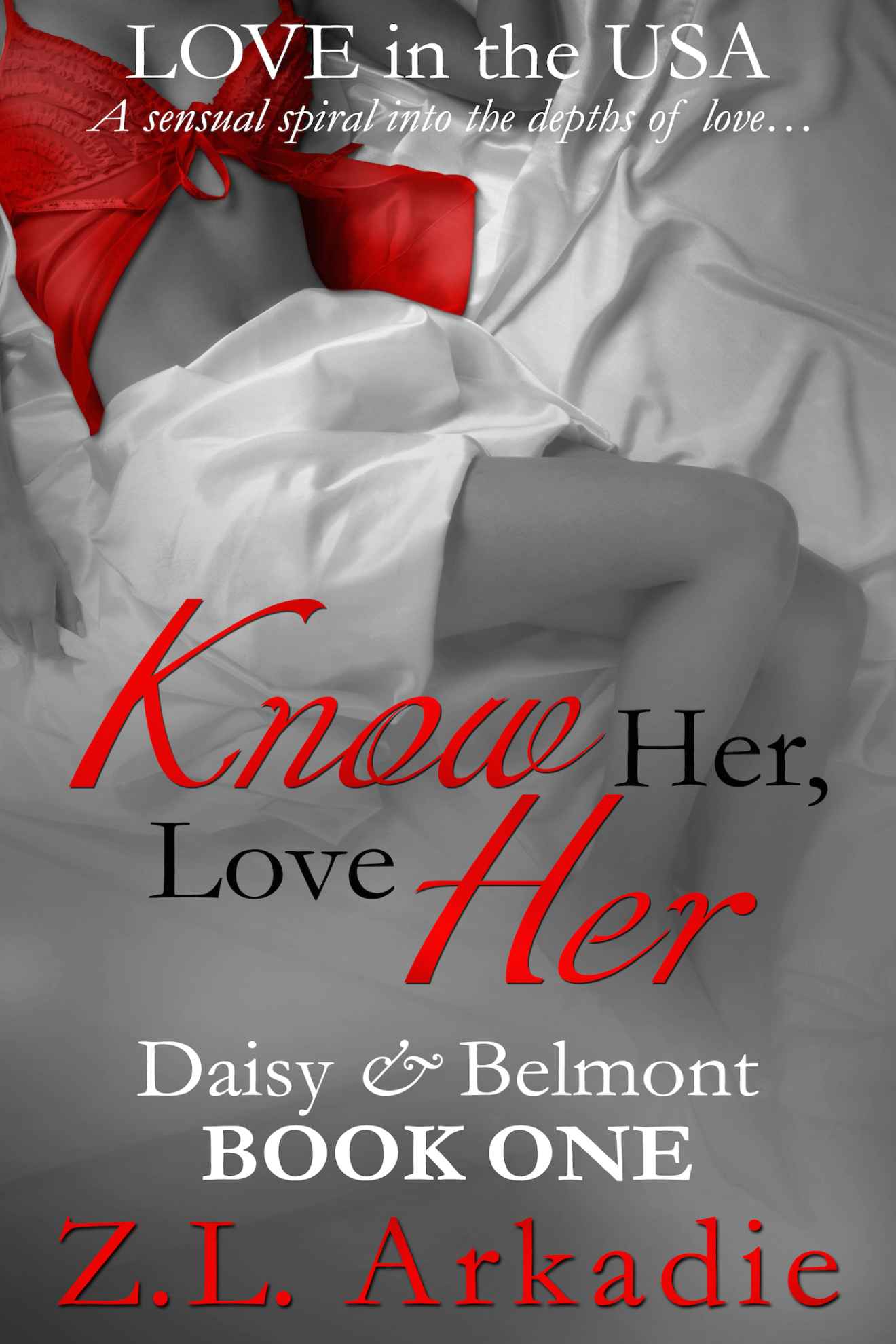 Know Her, Love Her: Daisy & Belmont, Book ONE by Z.L. Arkadie