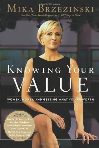 Knowing Your Value by Mika Brzezinski