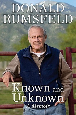 Known and Unknown (Enriched Edition): A Memoir (2011) by Donald Rumsfeld