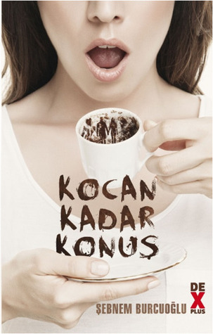 Kocan Kadar Konuş (2014) by Şebnem Burcuoğlu