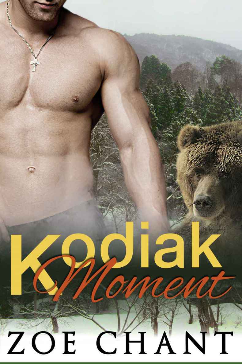 Kodiak Moment: Paranormal Bear Shifter Romance by Chant, Zoe