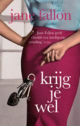 Krijg je wel (2009) by Jane Fallon