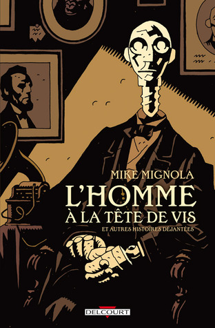 L' Homme à la tête de vis et autres histoires déjantées (2008) by Mike Mignola