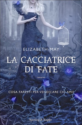 La cacciatrice di fate (2014) by Elizabeth  May