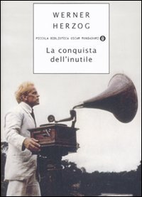 La conquista dell'inutile (2007) by Werner Herzog