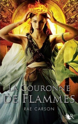 La couronne de flammes (2013) by Rae Carson