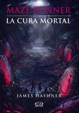 La cura mortal (2011) by James Dashner