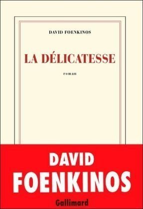 La délicatesse (2009) by David Foenkinos