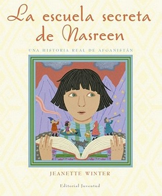 La Escuela Secreta de Nasreen, Una Historia Verdadera de Afganistn: Nasreen's Secret School (2010) by Jeanette Winter