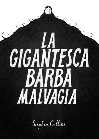 La gigantesca barba malvagia (2013) by Stephen    Collins