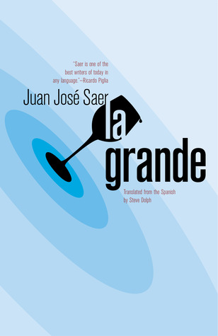 La Grande (2014) by Juan José Saer