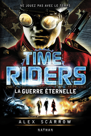 La guerre éternelle (2013) by Alex Scarrow