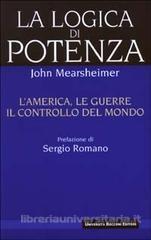 La logica di potenza. L'America, le guerre, il controllo del mondo (2001) by John J. Mearsheimer