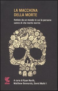 La macchina della morte. Notizie da un mondo in cui le persone sanno di che morte morire (2012) by Ryan North