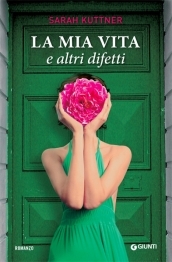 La mia vita e altri difetti (2009) by Sarah Kuttner