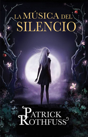 La música del silencio (2014) by Patrick Rothfuss