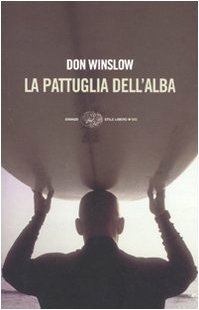 La pattuglia dell'alba (2010) by Don Winslow