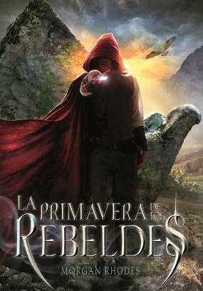 La Primavera de los Rebeldes (2014) by Morgan Rhodes