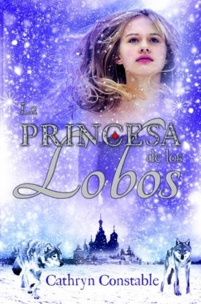 La princesa de los lobos (2013) by Cathryn Constable