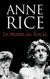 La prueba del ángel (2011) by Anne Rice