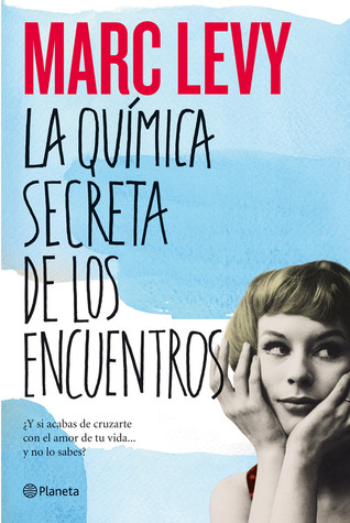 La química secreta de los encuentros (2011) by Marc Levy