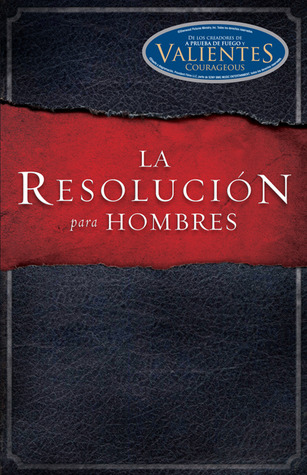 La Resolución para Hombres (2011) by Stephen Kendrick