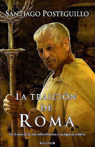 La traición de Roma (2009) by Santiago Posteguillo