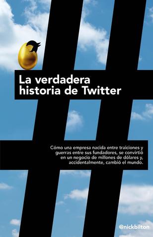 La verdadera historia de Twitter (2013) by Nick Bilton