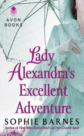 Lady Alexandra's Excellent Adventure (2012) by Sophie Barnes