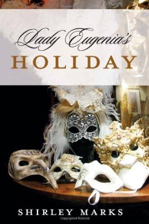 Lady Eugenia's Holiday by Shirley Marks