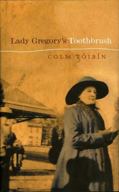 Lady Gregory's Toothbrush (2011) by Colm Toibin