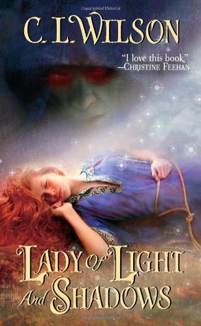 Lady of Light and Shadows (2007) by C.L. Wilson