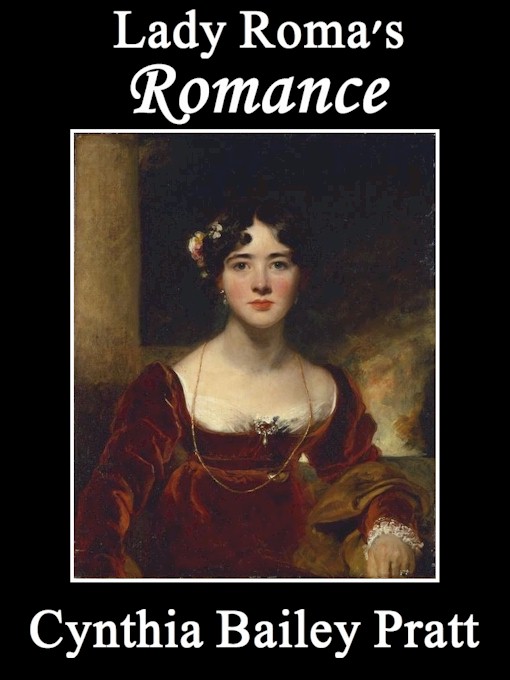 Lady Roma's Romance (2004) by Cynthia Bailey Pratt