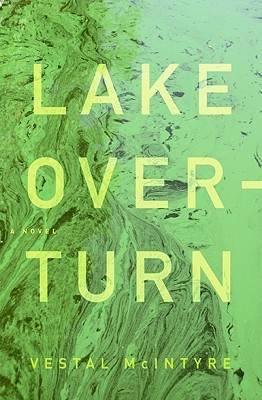 Lake Overturn (2009) by Vestal McIntyre