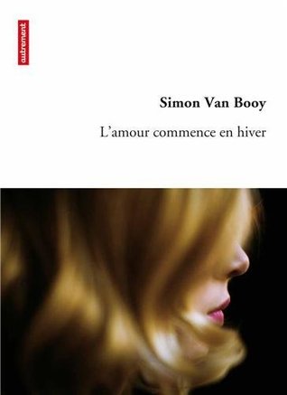 L'amour commence en hiver (2012) by Simon Van Booy