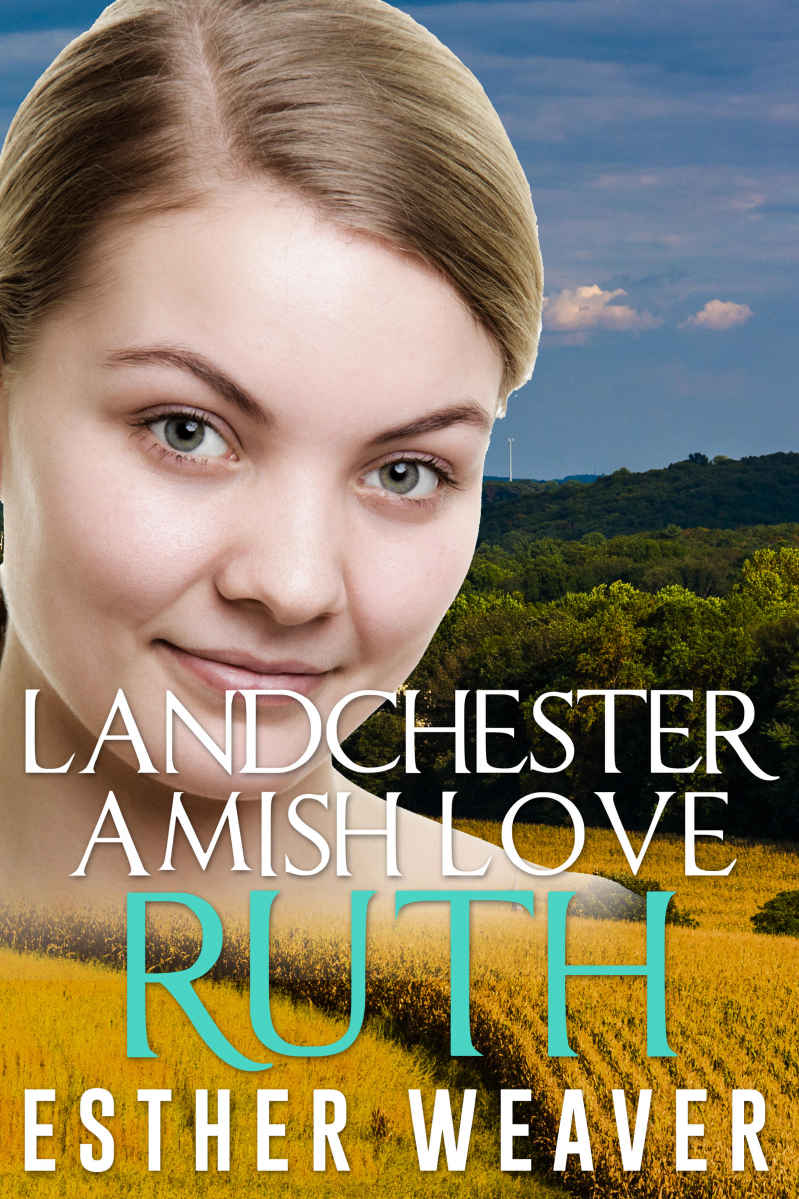 Landchester Amish Love: Ruth (Amish Romance) (Landchester Amish Love Series Book 2) by Esther Weaver