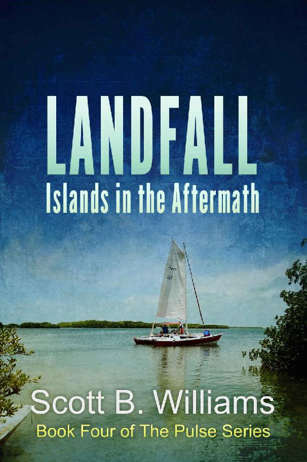 Landfall: Islands in the Aftermath (The Pulse Series Book 4) by Scott B. Williams